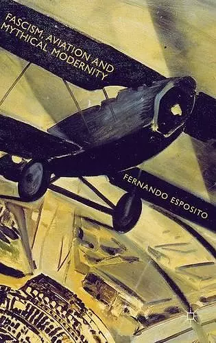 Fascism, Aviation and Mythical Modernity cover