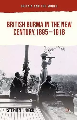 British Burma in the New Century, 1895–1918 cover