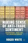 Making Sense of Anti-trade Sentiment cover