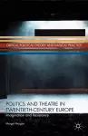 Politics and Theatre in Twentieth-Century Europe cover