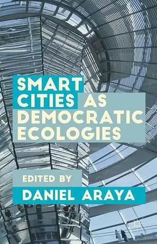 Smart Cities as Democratic Ecologies cover