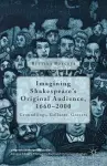 Imagining Shakespeare's Original Audience, 1660-2000 cover