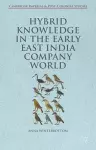 Hybrid Knowledge in the Early East India Company World cover