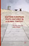 Eastern European Youth Cultures in a Global Context cover