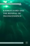 Kierkegaard and the Refusal of Transcendence cover