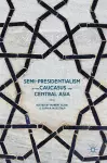 Semi-Presidentialism in the Caucasus and Central Asia cover