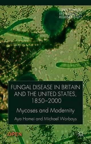 Fungal Disease in Britain and the United States 1850-2000 cover