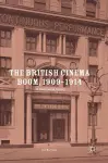 The British Cinema Boom, 1909–1914 cover