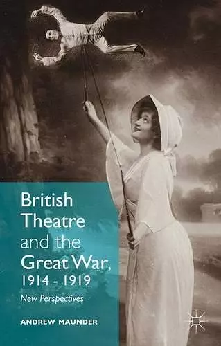 British Theatre and the Great War, 1914 - 1919 cover