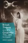 British Theatre and the Great War, 1914 - 1919 cover