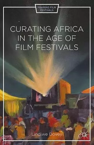 Curating Africa in the Age of Film Festivals cover