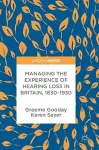 Managing the Experience of Hearing Loss in Britain, 1830–1930 cover