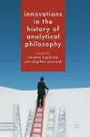 Innovations in the History of Analytical Philosophy cover