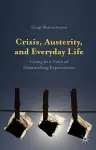 Crisis, Austerity, and Everyday Life cover