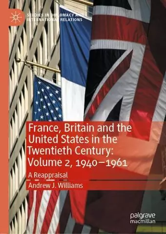 France, Britain and the United States in the Twentieth Century: Volume 2, 1940–1961 cover