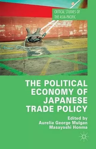 The Political Economy of Japanese Trade Policy cover