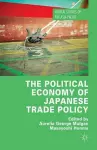 The Political Economy of Japanese Trade Policy cover