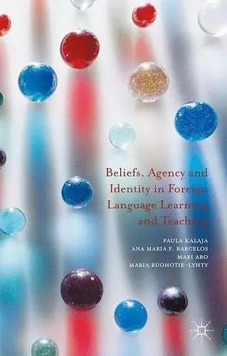 Beliefs, Agency and Identity in Foreign Language Learning and Teaching cover