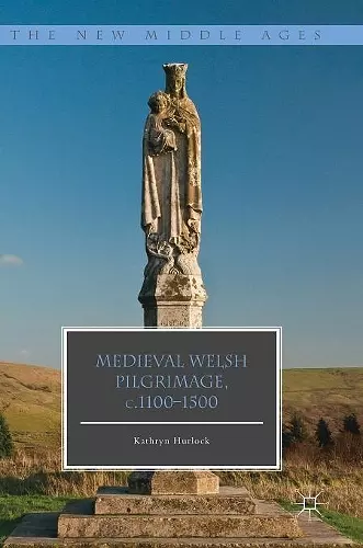 Medieval Welsh Pilgrimage, c.1100–1500 cover