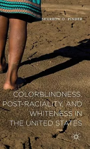 Colorblindness, Post-raciality, and Whiteness in the United States cover