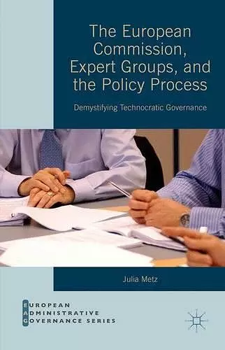 The European Commission, Expert Groups, and the Policy Process cover