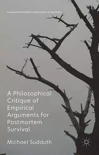 A Philosophical Critique of Empirical Arguments for Postmortem Survival cover