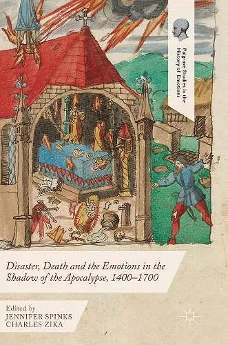Disaster, Death and the Emotions in the Shadow of the Apocalypse, 1400–1700 cover