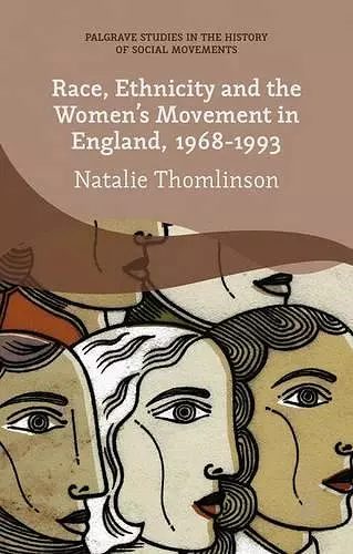 Race, Ethnicity and the Women's Movement in England, 1968-1993 cover