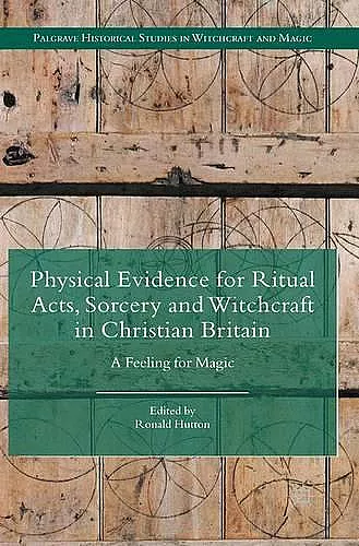 Physical Evidence for Ritual Acts, Sorcery and Witchcraft in Christian Britain cover