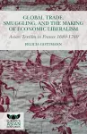 Global Trade, Smuggling, and the Making of Economic Liberalism cover