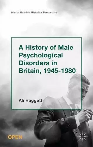 A History of Male Psychological Disorders in Britain, 1945-1980 cover