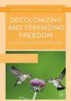 Decolonizing and Feminizing Freedom cover