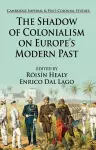 The Shadow of Colonialism on Europe’s Modern Past cover