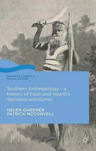 Southern Anthropology - a History of Fison and Howitt’s Kamilaroi and Kurnai cover