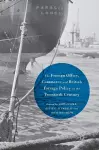 The Foreign Office, Commerce and British Foreign Policy in the Twentieth Century cover