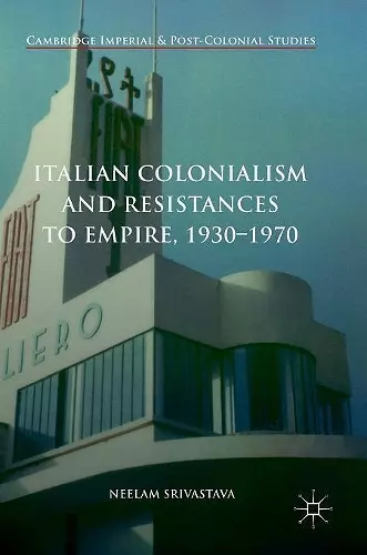 Italian Colonialism and Resistances to Empire, 1930-1970 cover