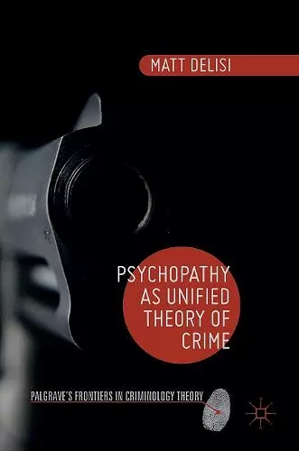 Psychopathy as Unified Theory of Crime cover