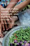 Agricultural Trade, Policy Reforms, and Global Food Security cover