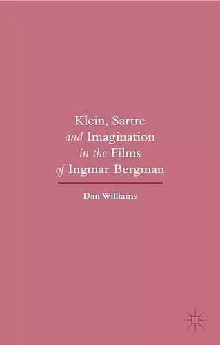 Klein, Sartre and Imagination in the Films of Ingmar Bergman cover