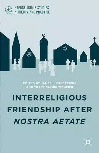 Interreligious Friendship after Nostra Aetate cover