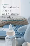 Reproductive Health and Maternal Sacrifice cover