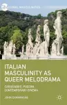 Italian Masculinity as Queer Melodrama cover