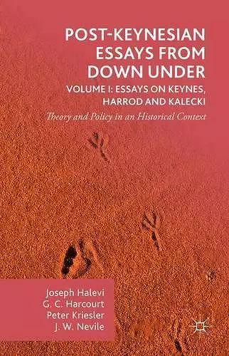 Post-Keynesian Essays from Down Under Volume I: Essays on Keynes, Harrod and Kalecki cover