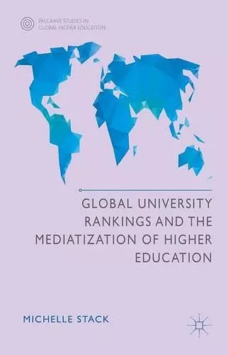 Global University Rankings and the Mediatization of Higher Education cover