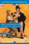 Irish Stereotypes in Vaudeville, 1865-1905 cover