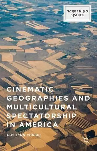 Cinematic Geographies and Multicultural Spectatorship in America cover
