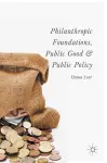 Philanthropic Foundations, Public Good and Public Policy cover