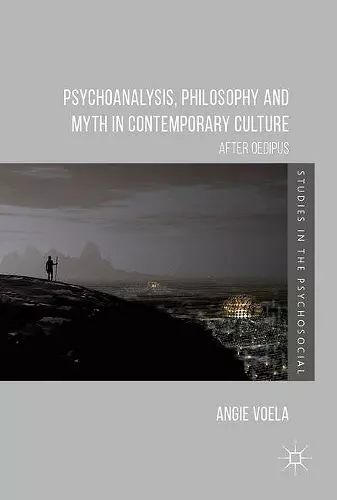 Psychoanalysis, Philosophy and Myth in Contemporary Culture cover