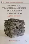 Memory and Transitional Justice in Argentina and Uruguay cover