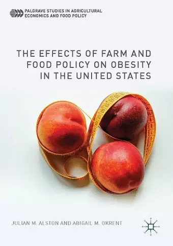 The Effects of Farm and Food Policy on Obesity in the United States cover